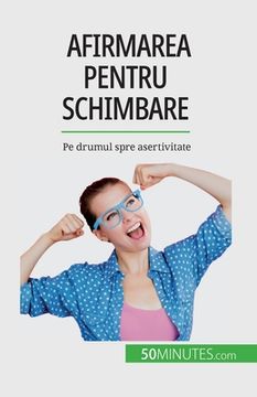 portada Afirmarea pentru schimbare: Pe drumul spre asertivitate