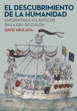 portada El Descubrimiento de la Humanidad: Encuentros Atlánticos en la era de Colón (Libros de Historia)