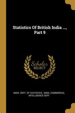 portada Statistics Of British India ..., Part 9 (en Inglés)