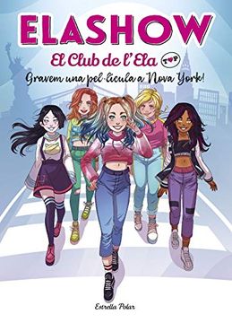 portada Elashow. El Club de L'Ela top 1. Gravem una Pel·Lícula a Nova York! (Lectors Avançats) (en Catalá)