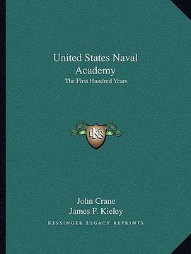 portada united states naval academy: the first hundred years (in English)