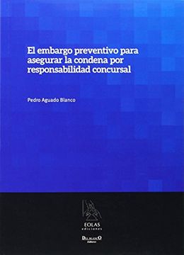 portada El Embargo Preventivo Para Asegurar la Condena por Responsabilidad Concursal (Técnica) (in Spanish)