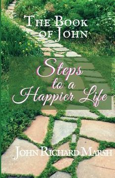 portada The Book of John: Steps to a Happier Life (in English)