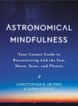 portada Astronomical Mindfulness: Your Cosmic Guide to Reconnecting With the Sun, Moon, Stars, and Planets (en Inglés)