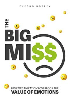 portada The big Miss: How Organizations Overlook the Value of Emotions (en Inglés)
