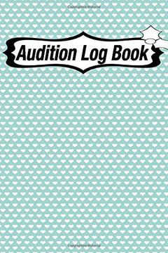 portada Audition log Book: Audition log Book With Notes Not Broadway Thespian Notes | Actor's Journal | Theater Nerds | Writers | new York City | la |. Write| Behind the Table | Performance Review 