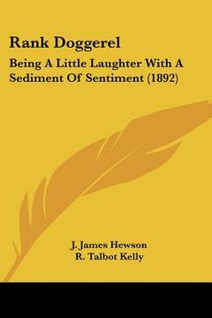 portada rank doggerel: being a little laughter with a sediment of sentiment (1892) (en Inglés)