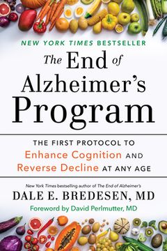 portada The end of Alzheimer'S Program: The First Protocol to Enhance Cognition and Reverse Decline at any age 
