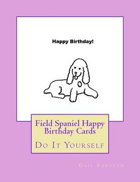 portada Field Spaniel Happy Birthday Cards: Do It Yourself