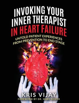portada Invoking Your Inner Therapist in Heart Failure: Untold Patient Experiences From Prevention to End Stage (en Inglés)