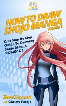 portada How To Draw Shojo Manga: Your Step-By-Step Guide To Drawing Shojo Manga - Volume 1 (en Inglés)