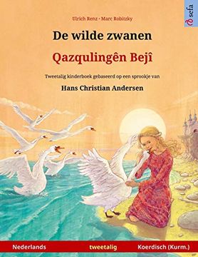 portada De Wilde Zwanen - Qazqulingên Bejî (Nederlands - Kurmanji Koerdisch): Tweetalig Kinderboek Naar een Sprookje van Hans Christian Andersen (Sefa Prentenboeken in Twee Talen) (in Dutch)