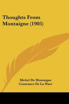portada thoughts from montaigne (1905) (en Inglés)