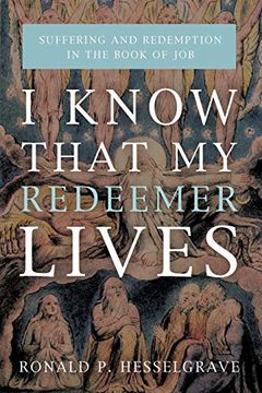 portada I Know That my Redeemer Lives: Suffering and Redemption in the Book of job (en Inglés)