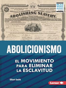 portada Abolicionismo (Abolitionism): El Movimiento Para Eliminar La Esclavitud (the Movement to End Slavery)