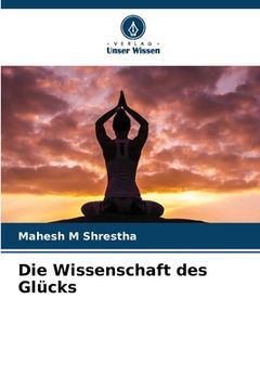 portada Die Wissenschaft des Glücks (en Alemán)