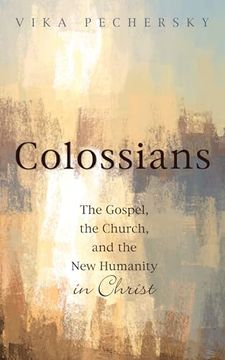 portada Colossians: The Gospel, the Church, and the new Humanity in Christ (en Inglés)