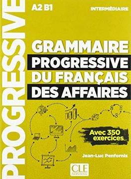 portada Grammaire Progressive du Français des Affaires. Avec 350 Exercices. Niveau Intermédiaire. Per le Scuole Superiori (in French)