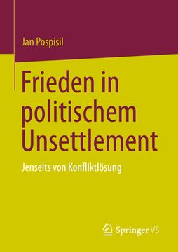portada Frieden in Politischem Unsettlement: Jenseits Von Konfliktlösung (en Alemán)