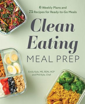 portada Clean Eating Meal Prep: 6 Weekly Plans and 75 Recipes for Ready-To-Go Meals (in English)