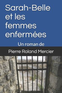 portada Sarah-Belle et les femmes enfermées: Les étranges enquêtes de Sarah-Belle - Vol. 1 (in French)