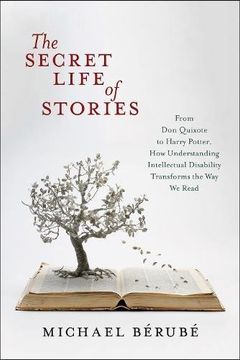 portada The Secret Life of Stories: From don Quixote to Harry Potter, how Understanding Intellectual Disability Transforms the way we Read 