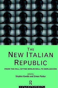 portada the new italian republic: from the fall of the berlin wall to berlusconi