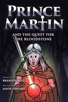 portada Prince Martin and the Quest for the Bloodstone: A Heroic Saga About Faithfulness, Fortitude, and Redemption (Grayscale Art Edition) (en Inglés)