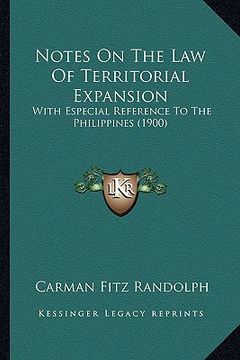 portada notes on the law of territorial expansion: with especial reference to the philippines (1900) (en Inglés)