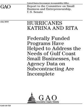 portada Hurricanes Katrina and Rita~: ~federally funded programs have helped to address the needs of Gulf Coast small businesses, but agency data on subcont (en Inglés)