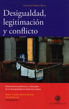 portada Desigualdad, Legitimación y Conflicto. Dimensiones Políticas y Culturales de la Desigualdad en América Latina.