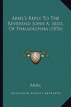 portada ariel's reply to the reverend john a. seiss, of philadelphia (1876) (in English)