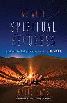 portada We Were Spiritual Refugees: A Story to Help you Believe in Church (en Inglés)