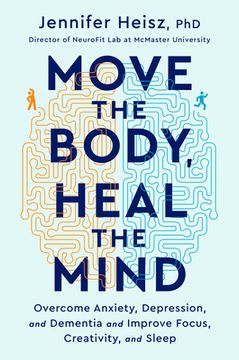 portada Move the Body, Heal the Mind: Overcome Anxiety, Depression, and Dementia and Improve Focus, Creativity, and Sleep (in English)