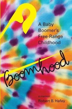 portada Boomhood: A Baby Boomer's Free-Range Childhood