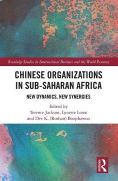 portada Chinese Organizations in Sub-Saharan Africa: New Dynamics, new Synergies (Routledge Studies in International Business and the World Economy) (en Inglés)