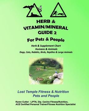 portada Herb and Vitamin/Mineral Guide 2 for Pets and People: Lost Temple Fitness & Nutrition Herb and Vitamin/Mineral Guide for Humans and Animals (en Inglés)