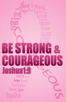 portada Be strong & courageous: Biblical Affirmations for Breast Cancer Patients and Survivors (en Inglés)