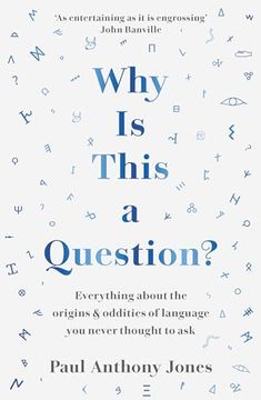 portada Why is This a Question? Everything About the Origins and Oddities of Language you Never Thought to ask (en Inglés)