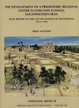 portada Chogha Mish II: The Development of a Prehistoric Regional Center in Lowland Susiana, Southwestern Iran (en Inglés)