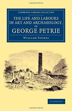 portada The Life and Labours in art and Archaeology, of George Petrie (Cambridge Library Collection - Archaeology) (in English)