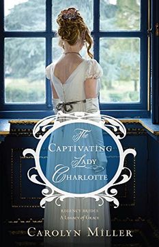 portada The Captivating Lady Charlotte (Regency Brides: A Legacy of Grace)