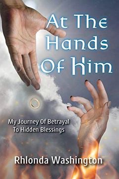 portada At the Hands of Him: My Journey of Betrayal to Hidden Blessings (en Inglés)