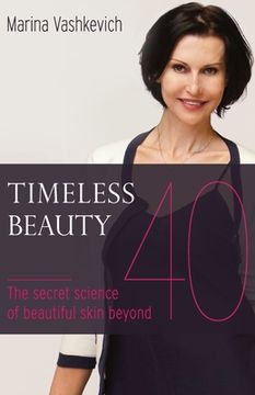 portada Timeless Beauty: The Secret Science of Beautiful Skin beyond 40 (in English)
