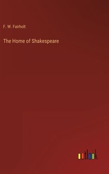 portada The Home of Shakespeare (en Inglés)