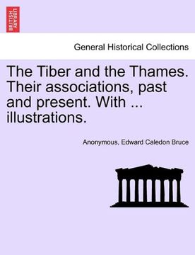 portada the tiber and the thames. their associations, past and present. with ... illustrations. (en Inglés)