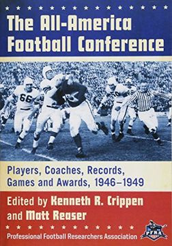 portada The All-America Football Conference: Players, Coaches, Records, Games and Awards, 1946-1949