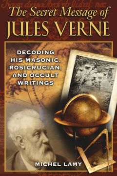portada The Secret Message of Jules Verne: Decoding his Masonic Rosicrucian and Occult Writings: Decoding his Masonic, Rosicrucians, and Occult Writings (en Inglés)