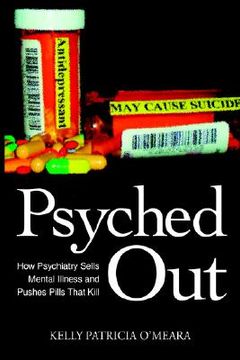 portada psyched out: how psychiatry sells mental illness and pushes pills that kill (in English)