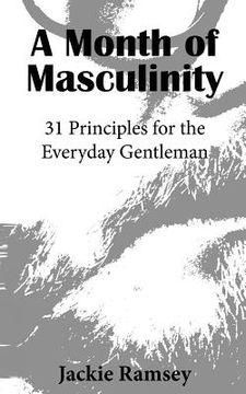 portada A Month of Masculinity: 31 Principles for the Everyday Gentleman (en Inglés)